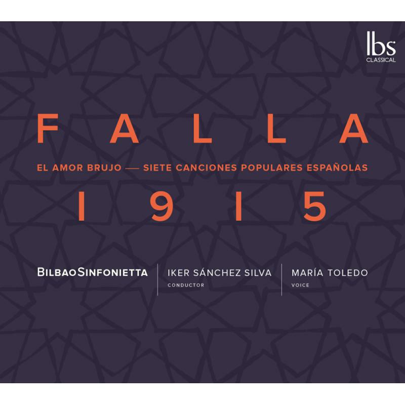Toledo/Bilbao Sinfonietta - Manuel de Falla: 1915 - Amor Brujo & 7 Canciones - IBS232021