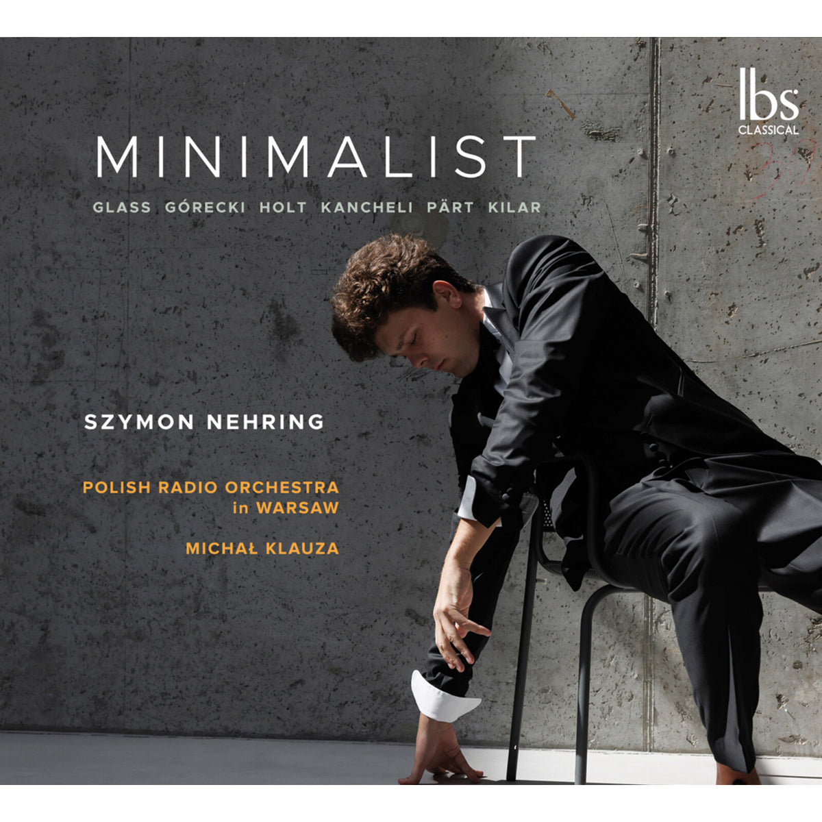 Szymon Nehring; Polish Radio Orchestra In Warsaw; Michal Klauza - Minimalist - Glass; Gorecki; Holt; Kancheli; Part; Kilar - IBS132024