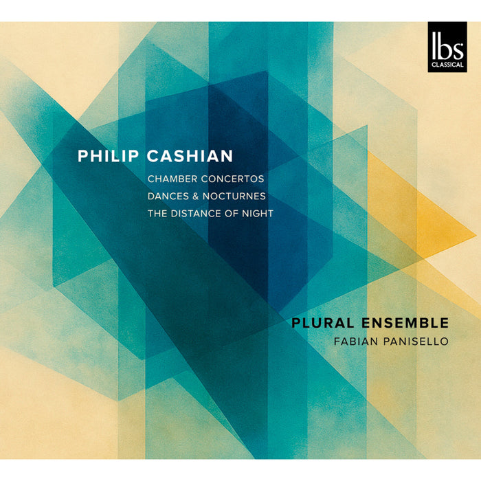 Plural Ensemble; Fabian Panisello - Philip Cashian: Chamber Concertos; Dances & Nocturnes; The Distance of Night - IBS232025