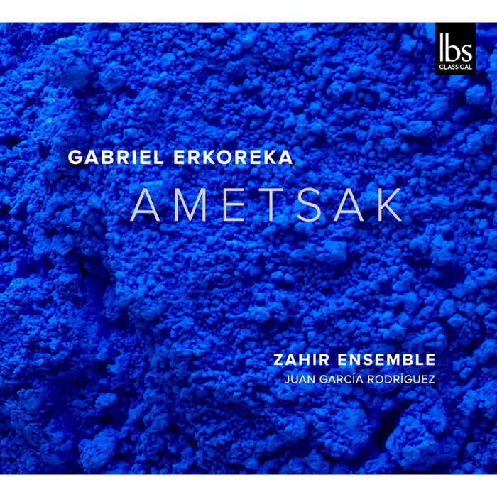 Zahir Ensemble; Juan Garcia Rodriguez - Gabriel Erkoreka: AMETSAK - IBS242025