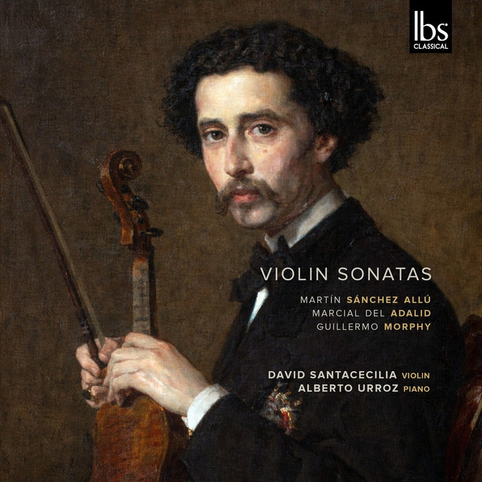 David Santacecilia; Alberto Urroz - Martin Sanchez Allu; Marcial Del Adalid; Guillermo Morphy: Violin Sonatas - IBS82026