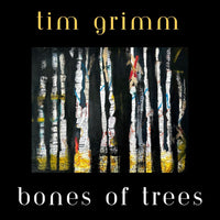 Tim Grimm - Bones of Trees - CR255636