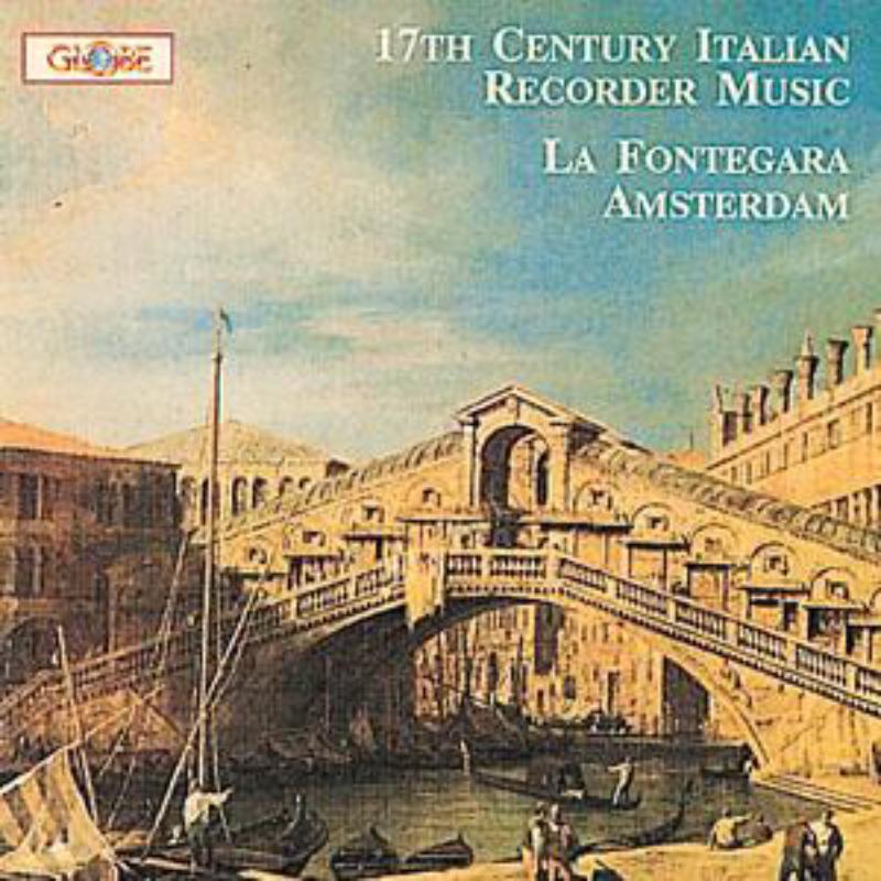 La Fontegara Amsterdam - 17th C Italian Recorder Music - GLO5065