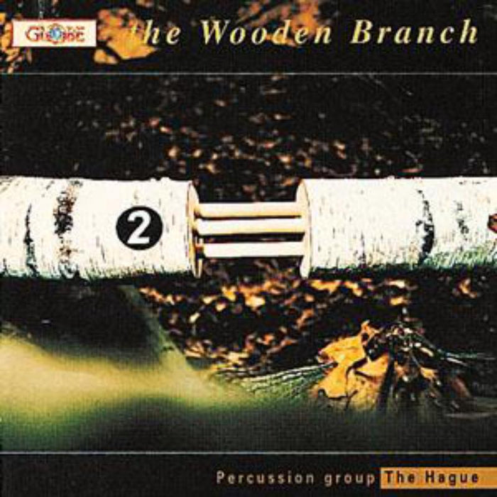 Percussion Group The Hague - The Wooden Branch - GLO5072