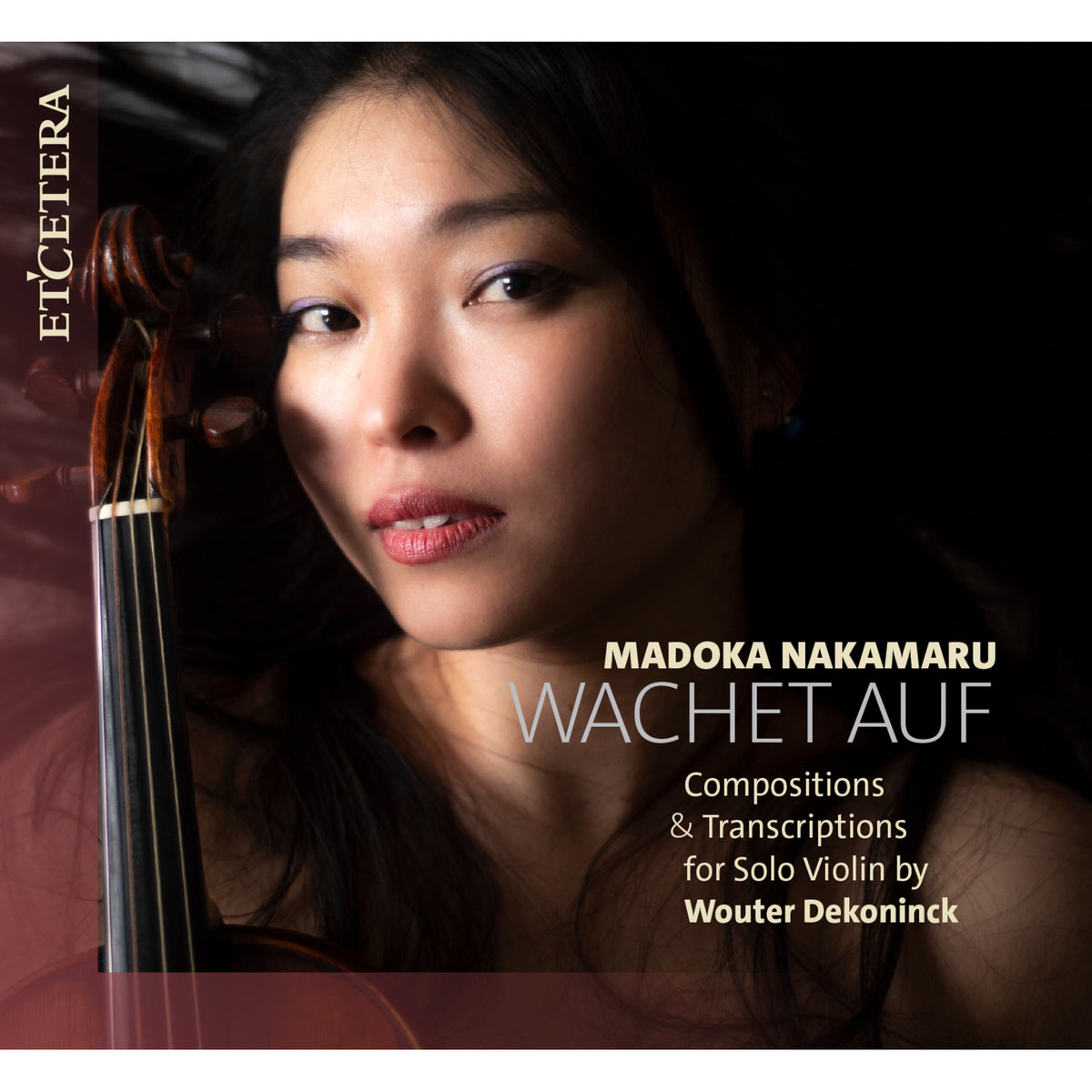 Madoka Nakamaru - Wachet Auf - Compositions &amp; Transcriptions for Solo Violin by Wouter Dekoninck