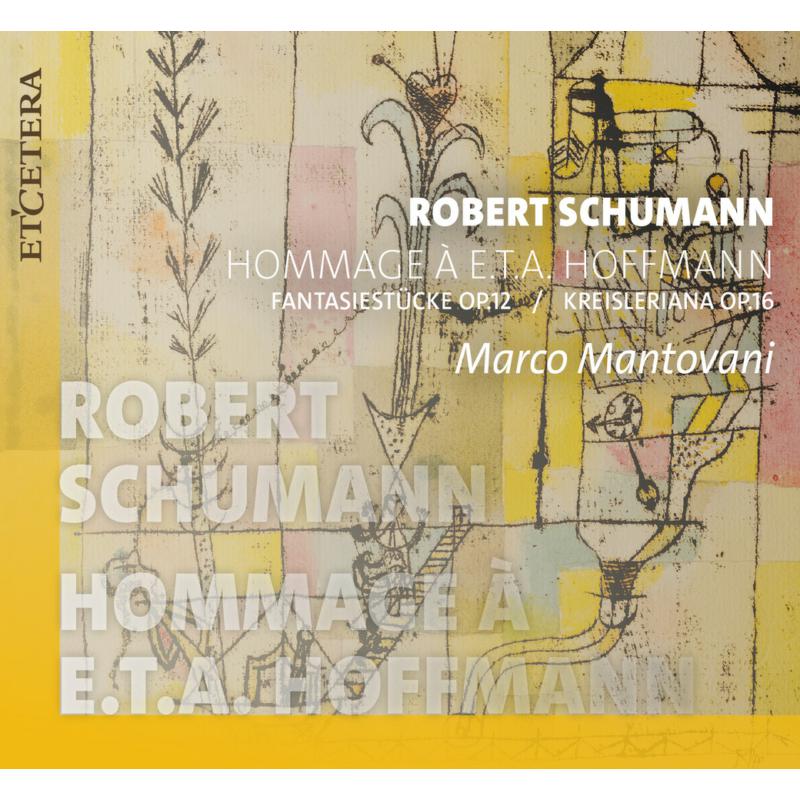 Marco Mantovani - Schumann: Hommage to E.T.A Hoffmann (Fantasiestucke, Op. 12 & Kreisleriana, Op. 16) - KTC1757