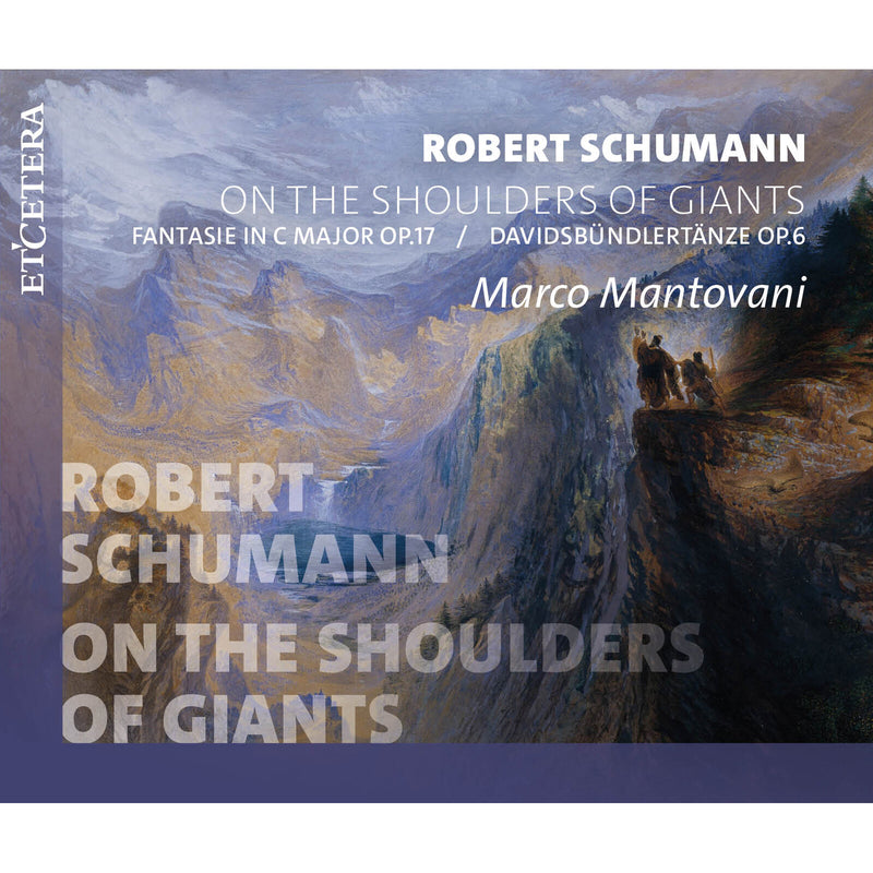 Marco Mantovani - Robert Schumann: On the Shoulders of Giants Fantasie in C Major Op. 17 / Davidbundlertanze Op. 6 - KTC1758