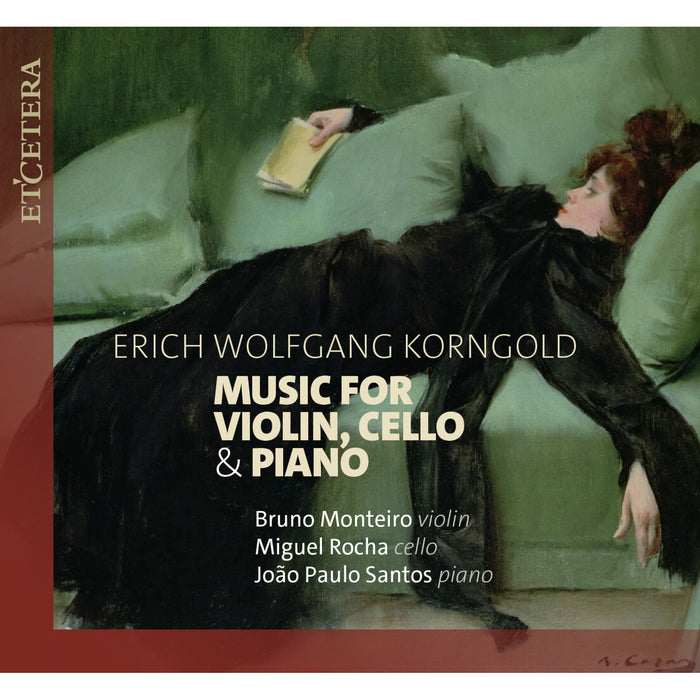 Bruno Monteiro (violin), Miguel Rocha (cello), Joao Paulo Santos (piano) - Korngold: Music for Violin, Cello &amp; Piano