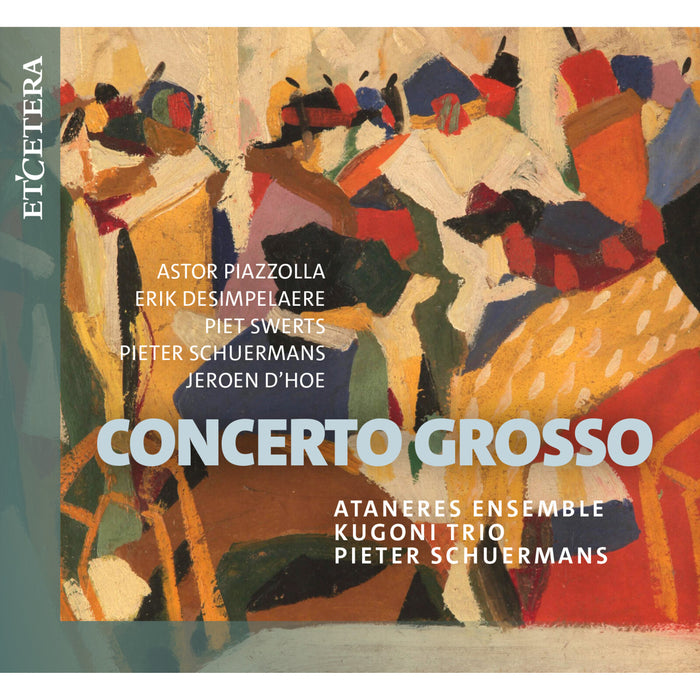 Ataneres Ensemble, Kugoni Trio, Pieter Schuermans - Concerto Grosso - KTC1809