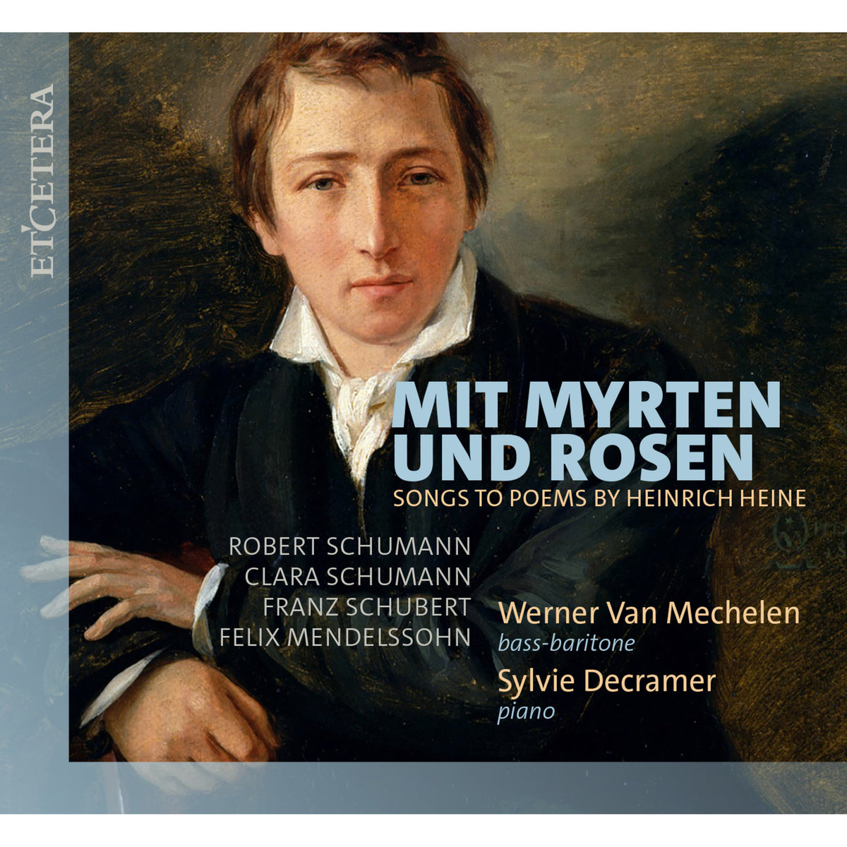Werner Van Mechelen (bass-baritone), Sylvie Decramer (piano) - Mit Myrten und Rosen - Songs to Poems by Heinrich Heine - KTC1818