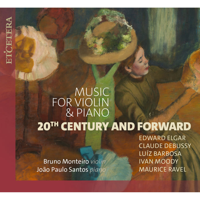 Bruno Monteiro (violin), Joao Paulo Santos (piano) - Music for Violin & Piano - 20th Century and Forward - KTC1822