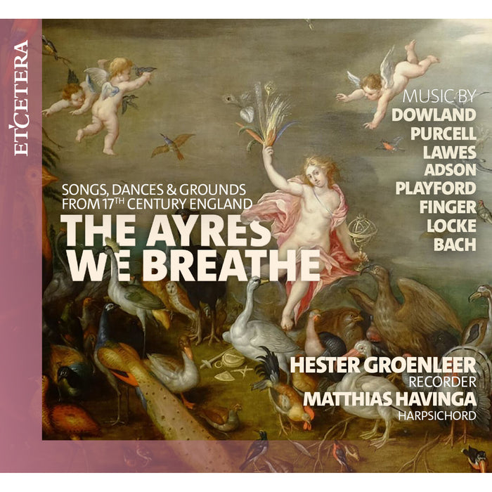 Hester Groenleer; Matthias Havinga - The Ayres We Breathe - Songs, Dances, and Grounds from Seventeenth-Century England - KTC1828
