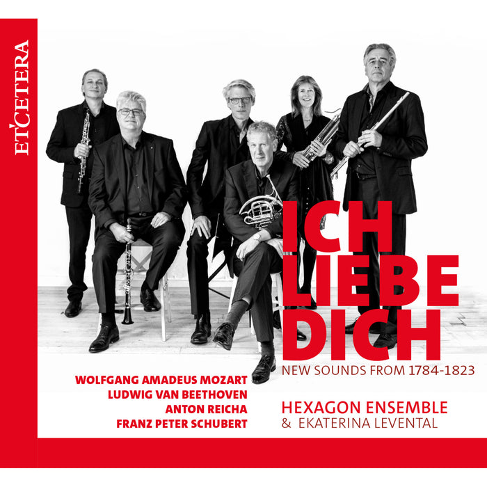 Hexagon Ensemble & Ekaterina Levental - Ich Liebe Dich: Mozart, Beethoven, Reicha, Schubert - KTC1829