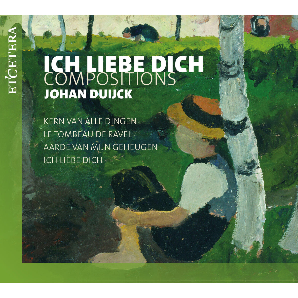 Hendrickje Van Kerckhove, Eddy Vanoosthuyse, Severine Sierens, Hannelore Vermeir, Hans Ryckelynck, Ghent Madrigal Choir, Johan Duijck - Ich Liebe Dich: Compositions - KTC1841