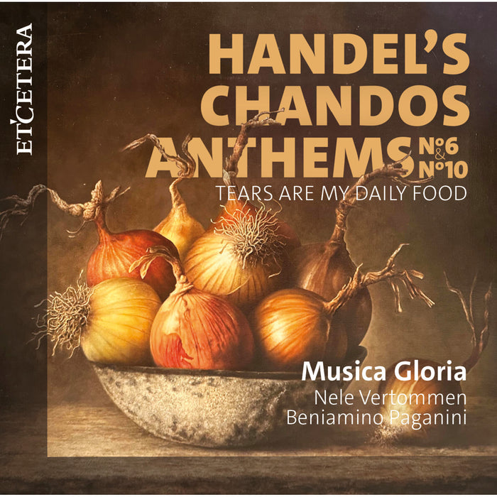 Musica Gloria; Nele Vertommen; Beniamino Paganini - George Frideric Handel: Chandos Anthems No. 6 & No. 10; Concerto HWV302a - KTC1858