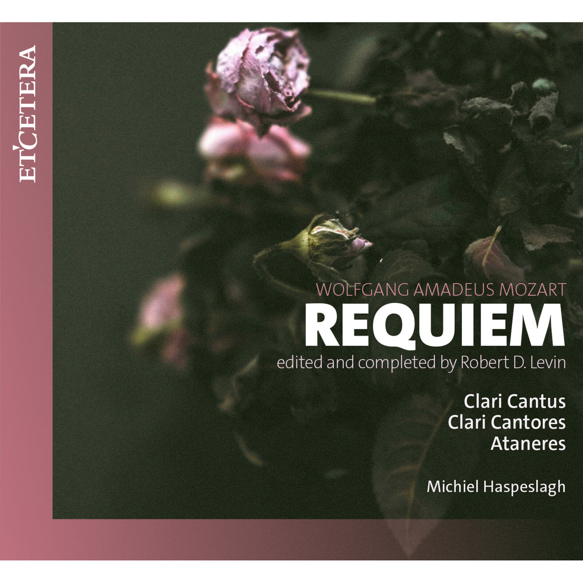 Soloists; Ataneres; Clari Cantores; Michiel Haspeslagh - Wolfgang Amadeus Mozart: Requiem - edited and completed by Robert D. Levin - KTC1862