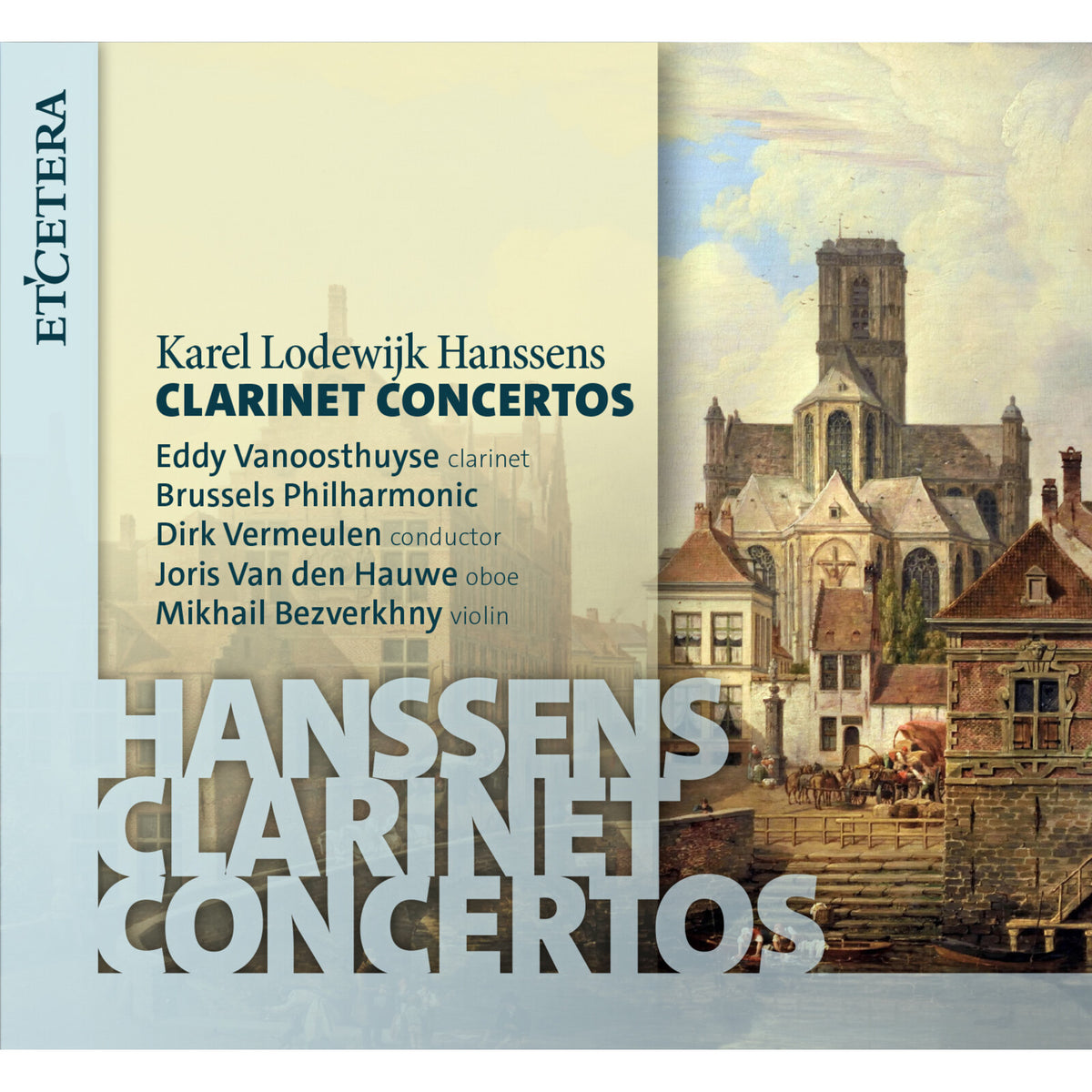 Eddy Vanoosthuyse; Joris Van den Hauwe; Mikhail Bezverkhny; Brussels Philharmonic; Dirk Vermeulen - Karel Lodewijk Hanssens: Clarinet Concertos - KTC1863