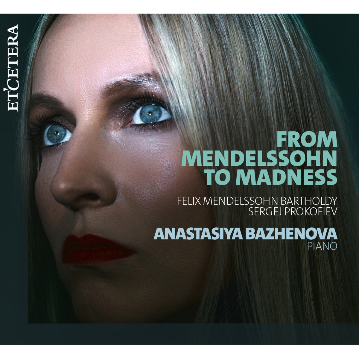 Anastasiya Bazhenova - From Mendelssohn to Madness - KTC1866