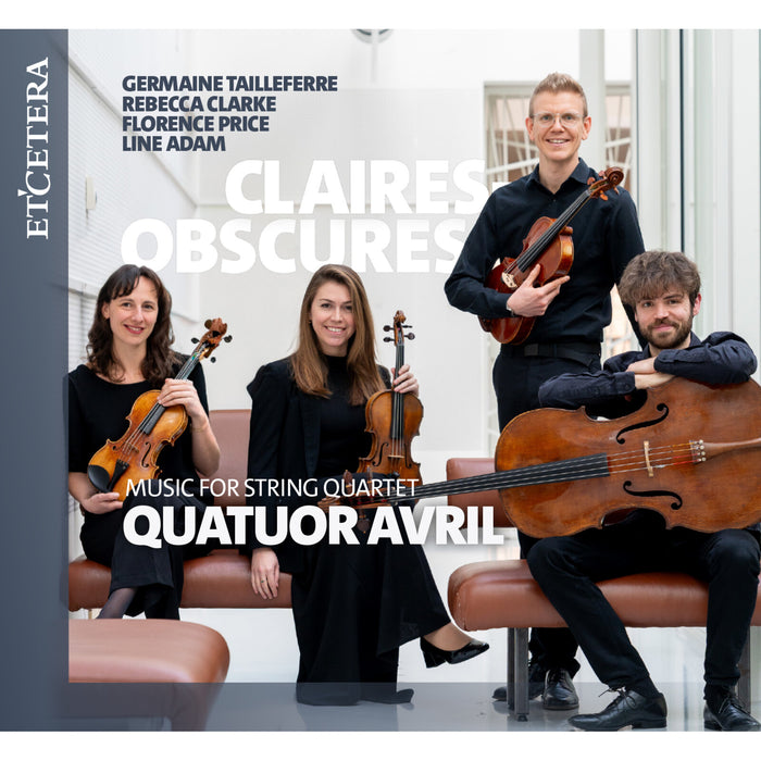Quatuor Avril - Claires Obscures - Music for String Quartet - KTC1870
