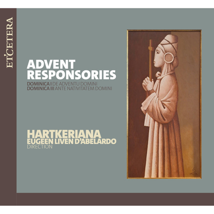 Schola cantorum Hartkeriana; Eugeen Liven d'Abelardo - Advent Responsories: Dominica I de adventu Domini; Dominica III ante nativitatem Domini - KTC1899