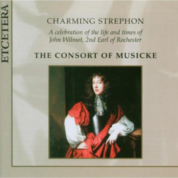 Charming Strephon: 2nd earl of Rochester - Consort Of Musicke - KTC1211