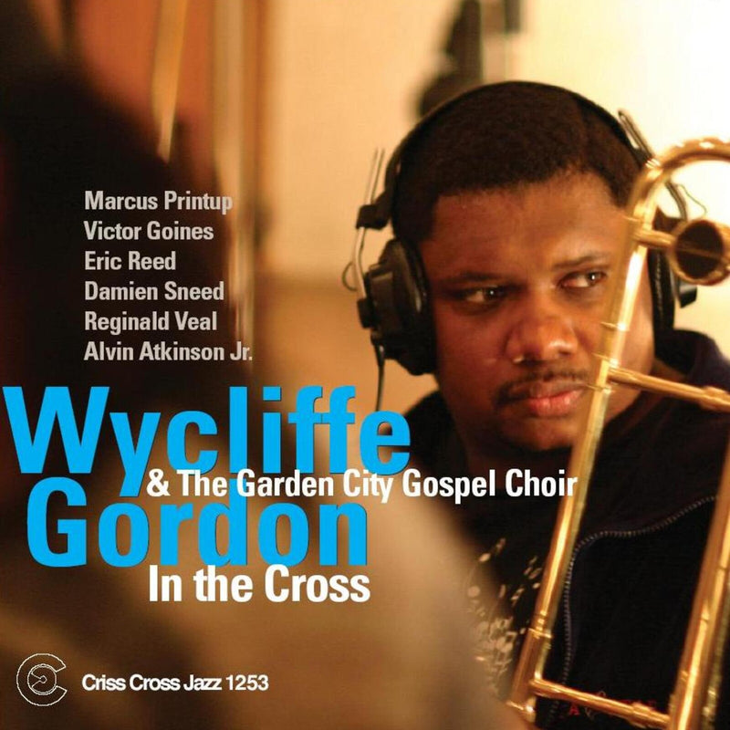 Wycliffe Gordon & The Garden City Gospel Choir - In the Cross - CRISS1253CD