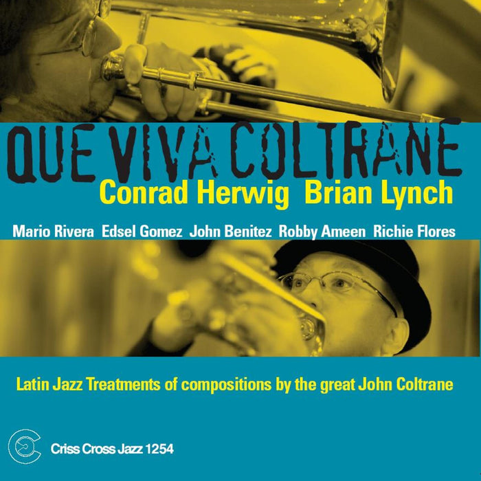 Conrad Herwig & Brian Lynch - Que Viva Coltrane - CRISS1254CD