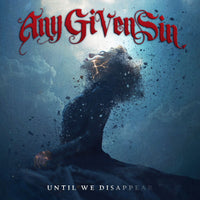 Any Given Sin - Until We Disappear - M77442