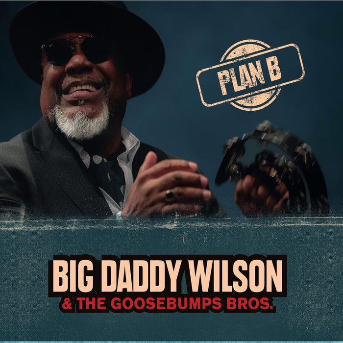 Big Daddy Wilson &amp; Goosebumps Bros. - Plan B.