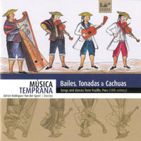 Musica Temprana, & Adrian Rodriguez van der Spoel - Bailes, Tonadas & Cachuas: Songs And Dances From Trujillo, Peru (18th Century - COBRA0036