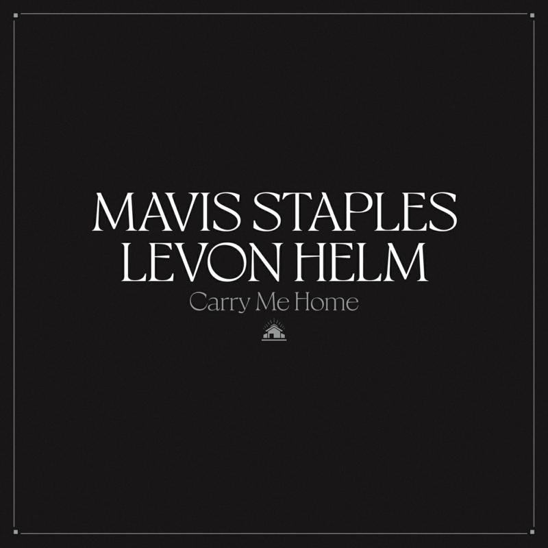Mavis Staples & Levon Helm - Carry Me Home - 278593