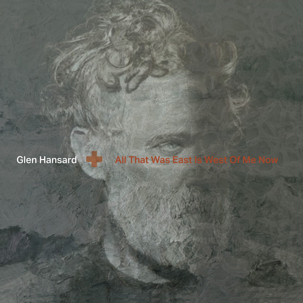 Glen Hansard - All That Was East Is West Of Me Now - 279763