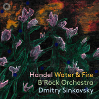 B'Rock Orchestra, Dmitry Sinkovsky - Handel: Water Music And Music For The Royal Fireworks - PTC5187013