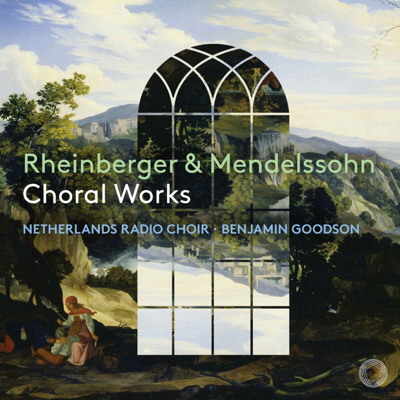 Netherlands Radio Choir, Benjamin Goodson - Rheinberger & Mendelssohn choral works - PTC5187039