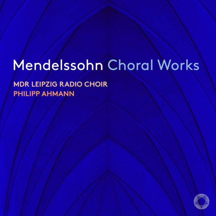 Mdr Leipzig Radio Choir, Philipp Ahmann - Mendelssohn Choral Works - PTC5187064