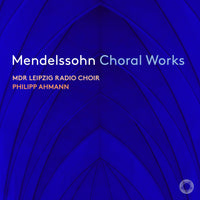 Mdr Leipzig Radio Choir, Philipp Ahmann - Mendelssohn Choral Works - PTC5187064