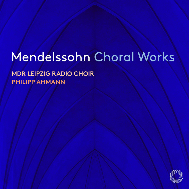 Mdr Leipzig Radio Choir, Philipp Ahmann - Mendelssohn Choral Works - PTC5187064