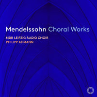 Mdr Leipzig Radio Choir, Philipp Ahmann - Mendelssohn Choral Works - PTC5187064