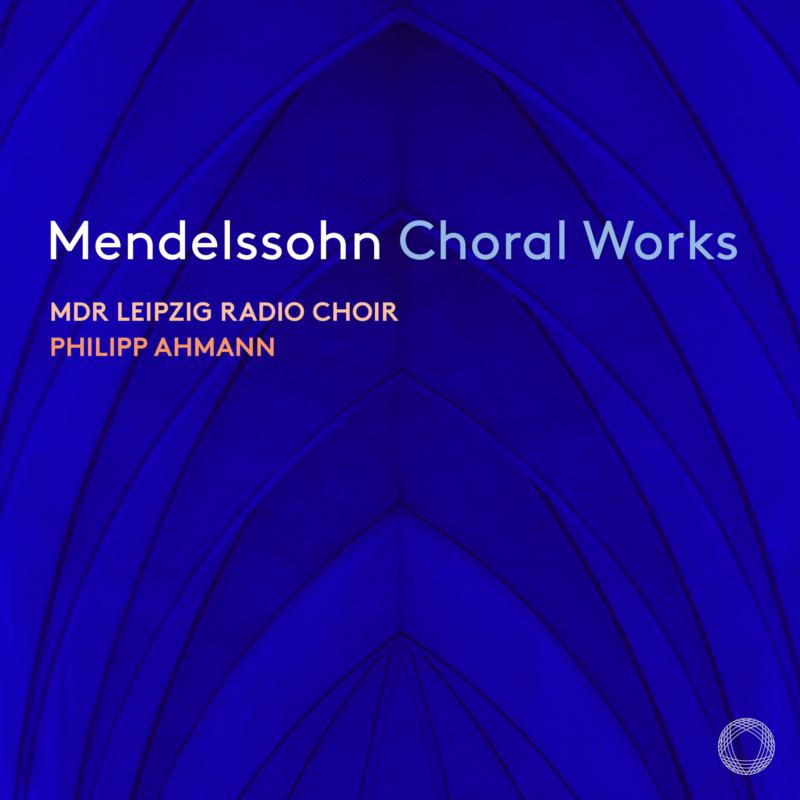 Mdr Leipzig Radio Choir, Philipp Ahmann - Mendelssohn Choral Works - PTC5187064