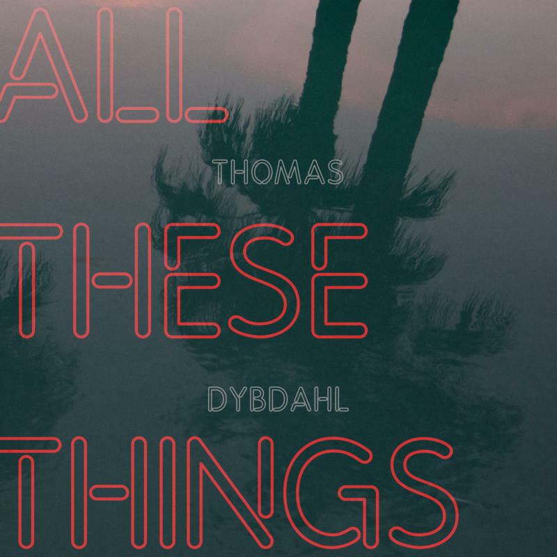 Thomas Dybdahl - All These Things - VVNL33051