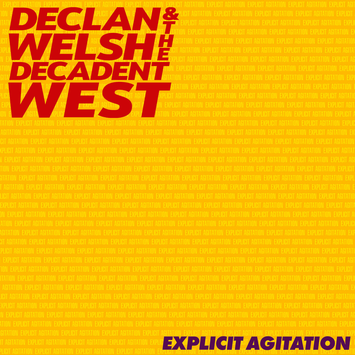 Declan Welsh & The Decadent West - Explicit Agitation - VVNL5148LP