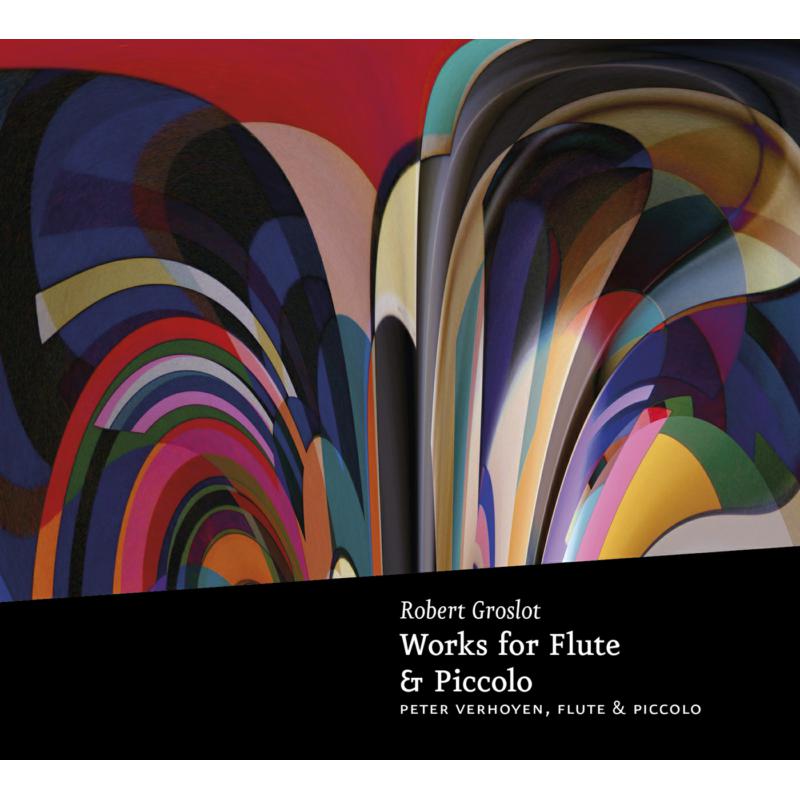 Peter Verhoyen - Robert Groslot: Works for Flute and Piccolo - GM1401