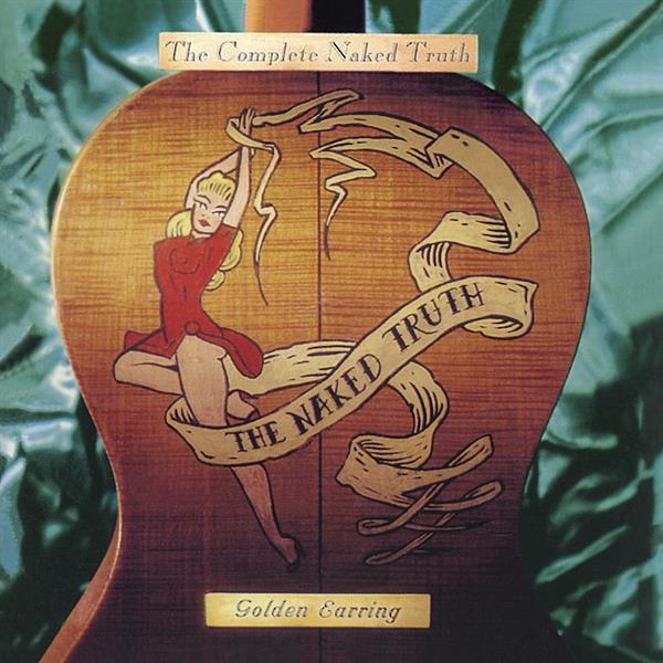 Golden Earring - Naked Truth Complete - MOCCD13903