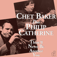Chet Baker & Philip Catherine (Duo) - There'll Never Be Another You - MOVLPU3743