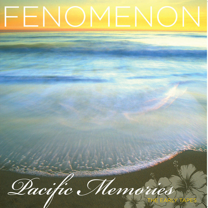 Fenomenon - Pacific Memories: The Early Tapes - MOVLP4108