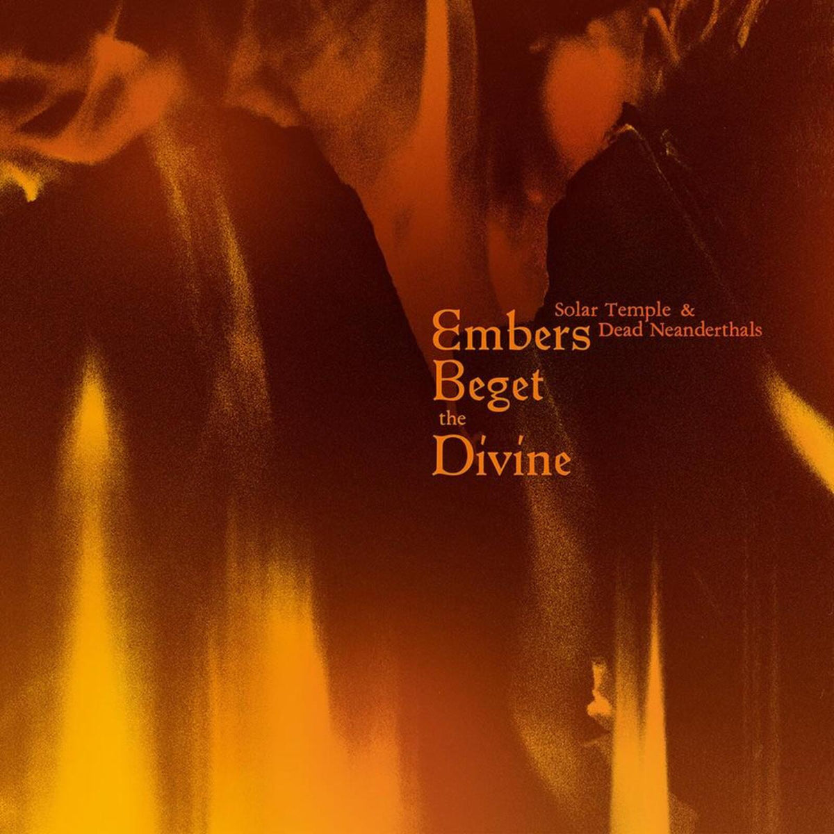 Solar Temple & Dead Neanderthals - Embers Beget The Divine - SOUL0206LP