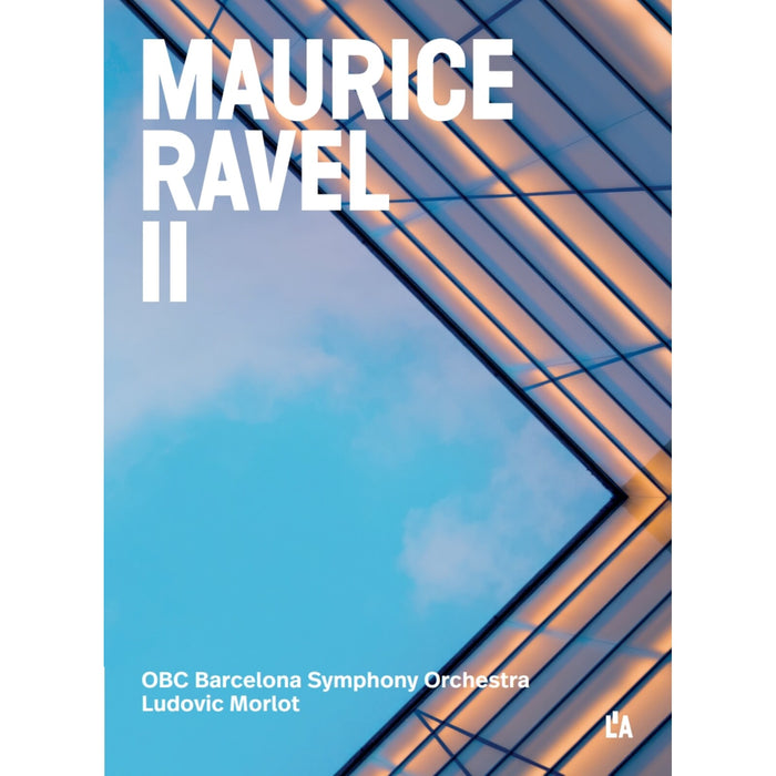 OBC Barcelona Symphony Orchestra; Ludovic Morlot - Maurice Ravel II - Complete Orchestral Works - LAOBC009