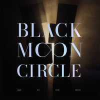 Black Moon Circle - Leave The Ghost Behind - MOON8CGR140