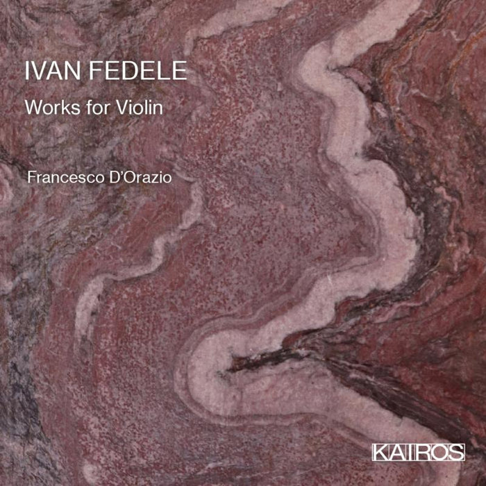 Francesco D'Orazio; Francesco Abbrescia - Ivan Fedele: Works for Violin - KAI0015120