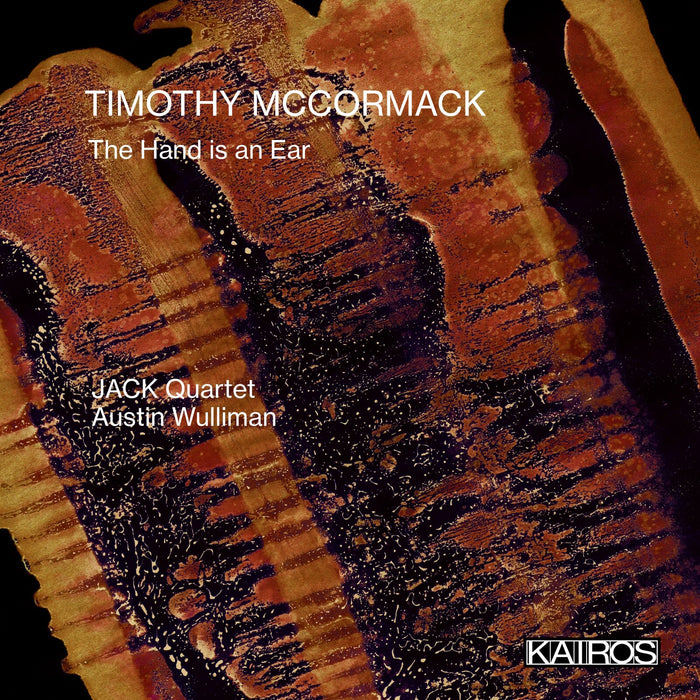 JACK Quartet; Austin Wulliman - Timothy McCormack: The Hand is an Ear - KAI0013322